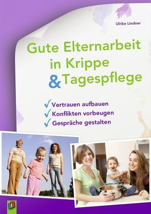 Gute Elternarbeit in Krippe & Tagespflege von Lindner,  Ulrike