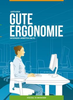 Gute Ergonomie – Gesünder Arbeiten am PC von Ehlers,  Christoph, Erhard,  Christian, Stehle,  Petra, Wimmer,  Matthias