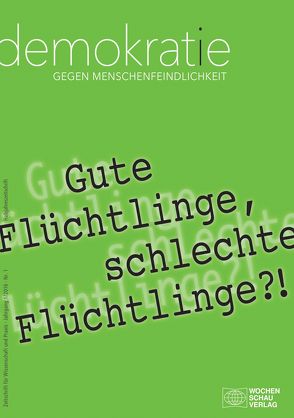 Gute Flüchtlinge, schlechte Flüchtlinge?! von Becker,  Reiner, Bohn,  Irina, do Mar Castro Varela,  Maria, Dürr,  Tina, Hafeneger,  Benno, Küpper,  Beate, Reinfrank,  Timo