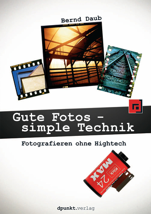 Gute Fotos – simple Technik von Daub,  Bernd