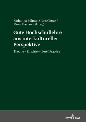 Gute Hochschullehre aus interkultureller Perspektive von Böhnert,  Katharina, Chouk,  Idris, Maataoui,  Moez