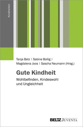 Gute Kindheit von Betz,  Tanja, Bollig,  Sabine, Joos,  Magdalena, Neumann,  Sascha