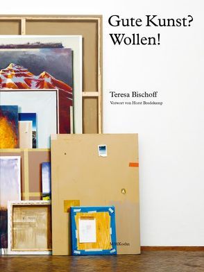 Gute Kunst? Wollen! von Auf AEG, Bischoff,  Teresa, Blunck,  Lars, Bredekamp,  Horst, Grossmann,  Ulrich, Rusche,  Thomas