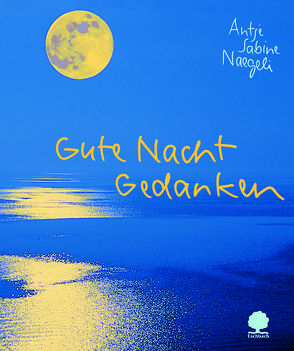 Gute Nacht Gedanken von Naegeli,  Antje S