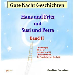Gute-Nacht-Geschichten: Hans und Fritz mit Susi und Petra – Band II von Bauer,  Carina, Bauer,  Michael