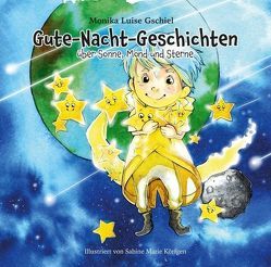 Gute-Nacht-Geschichten über Sonne, Mond und Sterne von Gschiel,  Monika Luise, Marie Körfgen,  Sabine