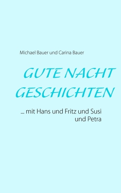 GUTE NACHT GESCHICHTEN von Bauer,  Carina, Bauer,  Michael