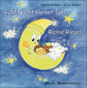 Gute Nacht kleiner Igel Richie Riegel von Rickers,  Antje, Rickers,  Kerstin