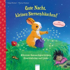 Gute Nacht, kleines Sternenhäschen! Allererste Gutenachtgeschichten, Einschlafreime und Lieder von Krämer,  Marina, Richert,  Katja