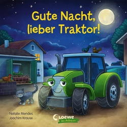 Gute Nacht, lieber Traktor! von Krause,  Joachim, Mendes,  Natalie