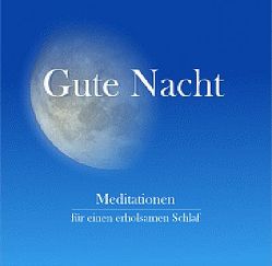 Gute Nacht – Meditationen für einen erholsamen Schlaf von Dorn,  Iljana, Wolf,  Torsten