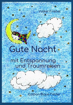 Gute Nacht – mit Entspannung und Traumreisen von Friebel,  Volker