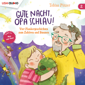 Gute Nacht, Opa Schlau! (Teil 2) von Pützer,  Tobias, von Thun,  Max