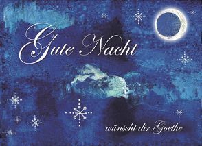 Gute Nacht wünscht dir Goethe von Goethe,  Johann W von