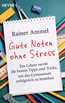 Gute Noten ohne Stress von Ammel,  Rainer