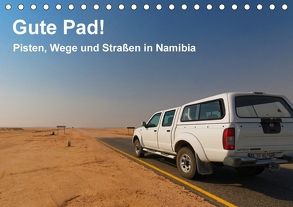 Gute Pad! Pisten, Wege und Straßen in Namibia (Tischkalender 2018 DIN A5 quer) von Wolf,  Gerald