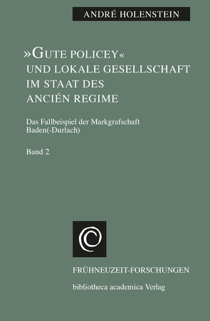 »Gute Policey« und lokale Gesellschaft im Staat des Ancién Regime von Holenstein,  André