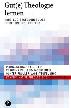 Gut(e) Theologie lernen von Moser,  Maria Katharina, Prüller-Jagenteufel,  Gunter, Prüller-Jagenteufel,  Veronika