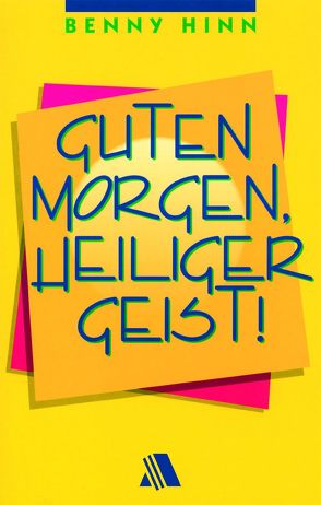 Guten Morgen, Heiliger Geist! von Hinn,  Benny, Horn-Merz,  Gabriele