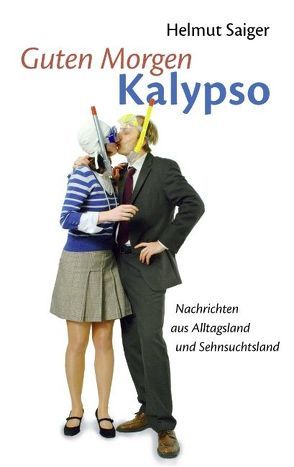 Guten Morgen Kalypso von Saiger,  Helmut