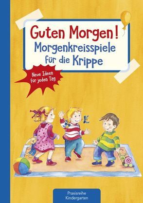 Guten Morgen! Morgenkreisspiele für die Krippe von Klein,  Suse