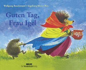 Guten Tag, Frau Igel von Buschmann,  Wolfgang, Meyer-Rey,  Ingeborg
