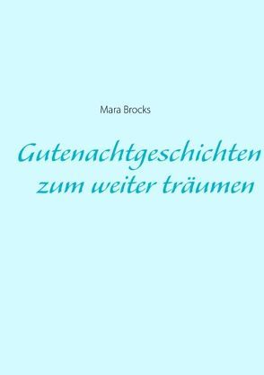 Gutenachtgeschichten zum weiter träumen von Brocks,  Mara