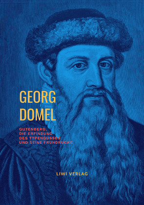 Gutenberg, die Erfindung des Typengusses und seine Frühdrucke von Domel,  Georg