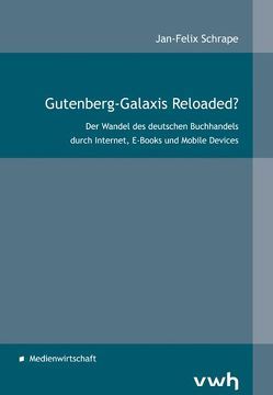 Gutenberg-Galaxis Reloaded? von Schrape,  Jan-Felix