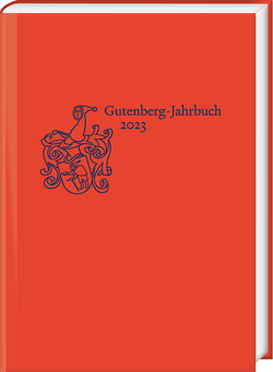 Gutenberg-Jahrbuch 98 (2023) von Ajouri,  Philip, Bangert,  Julia, Lauer,  Gerhard, Weichselbaumer,  Nikolaus