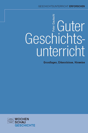 Guter Geschichtsunterricht von Gautschi,  Peter