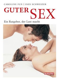Guter Sex von Fux,  Caroline, Schweizer,  Ines