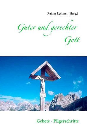 Guter und gerechter Gott von Lechner,  Rainer