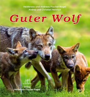 Guter Wolf von Fischer-Nagel Andreas, Fischer-Nagel,  Heiderose, Heinrich,  Andrea, Heinrich,  Christian