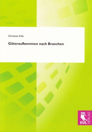 Güteraufkommen nach Branchen von Kille,  Christian