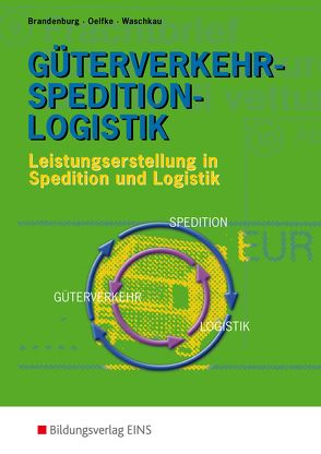 Güterverkehr – Spedition – Logistik von Brandenburg,  Hans, Oelfke,  Dorit, Waschkau,  Siegfried