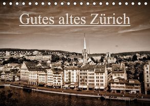 Gutes altes ZürichCH-Version (Tischkalender 2018 DIN A5 quer) von Läubli,  Peter