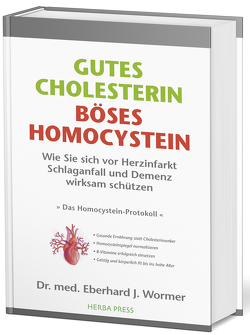 GUTES CHOLESTERIN – BÖSES HOMOCYSTEIN von Wormer,  Dr.med Eberhard J.