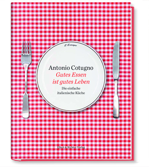 Gutes Essen ist gutes Leben von Cotugno,  Antonio, Cotugno,  Ferdinando, Rindchen,  Gerd