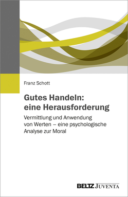 Gutes Handeln: eine Herausforderung von Schott,  Franz