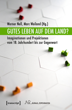 Gutes Leben auf dem Land? von Nell,  Werner, Weiland,  Marc