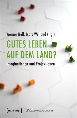 Gutes Leben auf dem Land? von Nell,  Werner, Weiland,  Marc