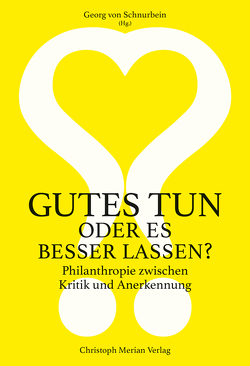 Gutes tun oder es besser lassen? von Anheier,  Helmut K., Cattacin,  Sandro, Degen,  Christoph, Hengevoss,  Alice, Labhardt,  Robert, Maier,  Florentine, Meyer,  Michael, Terzieva,  Berta, von Schnurbein,  Georg, von Schurbein,  Georg