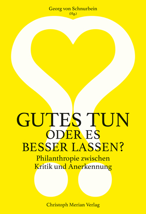 Gutes tun oder es besser lassen? von Anheier,  Helmut K., Cattacin,  Sandro, Degen,  Christoph, Hengevoss,  Alice, Labhardt,  Robert, Maier,  Florentine, Meyer,  Michael, Terzieva,  Berta, von Schnurbein,  Georg, von Schurbein,  Georg