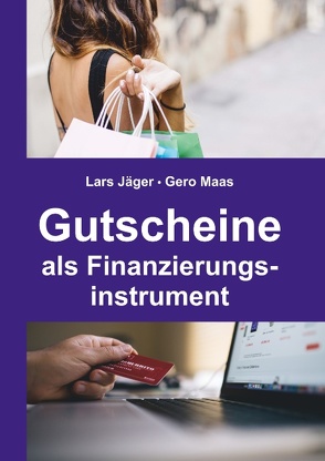 Gutscheine als Finanzierungsinstrument von Jaeger,  Lars, Maas,  Gero