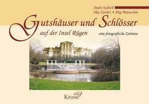 Gutshäuser und Schlösser auf der Insel Rügen von Kobsch,  Andre, Matuschat,  Jörg, Zander,  Ilka