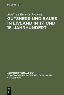 Gutsherr und Bauer in Livland im 17. und 18. Jahrhundert von Transehe-Roseneck,  Astaf von