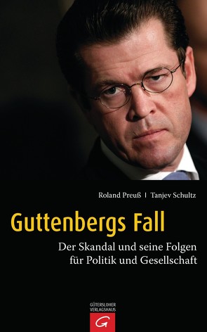 Guttenbergs Fall von Preuss,  Roland, Schultz,  Tanjev