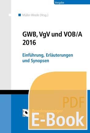 GWB, VgV und VOB/A 2016 (E-Book) von Delcuvé,  Frederic, Müller-Wrede,  Malte