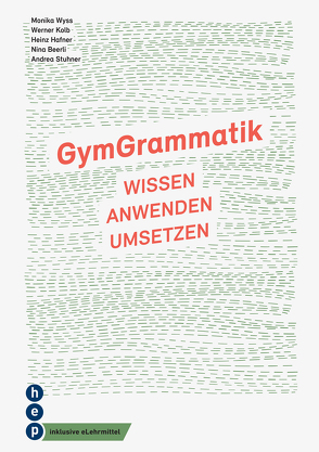 GymGrammatik (Print inkl. eLehrmittel) von Beerli,  Nina, Häfner,  Heinz, Kolb,  Werner, Stuhner,  Andrea, Wyss,  Monika